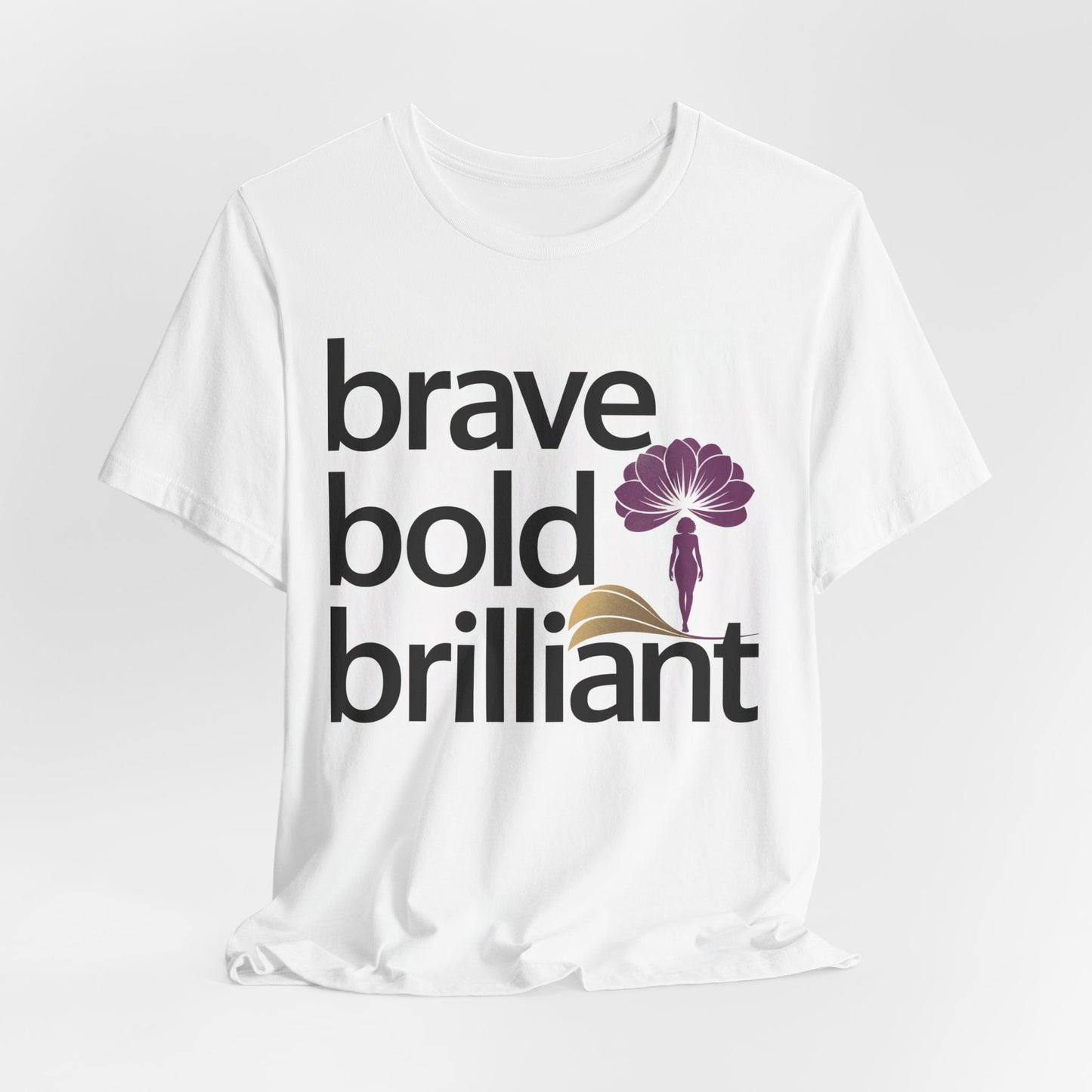 Brave Bold Brilliant Tee - Unisex Jersey Short Sleeve